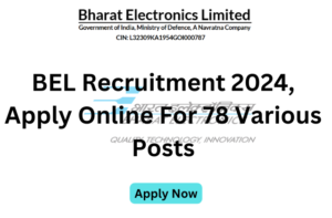 BEL Recruitment 2024, Apply Online For 78 Various Posts