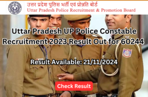 UP Police Constable Recruitment 2023 Result for 60244 Male / Female Post 2024