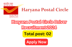 Haryana Postal Circle Driver Recruitment 2024 Apply For 02 Posts