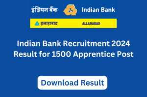 Indian Bank Recruitment 2024 Result for 1500 Apprentice Post