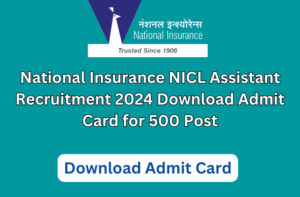 National  Insurance NICL Assistant Recruitment 2024 Download Admit Card for 500 Post