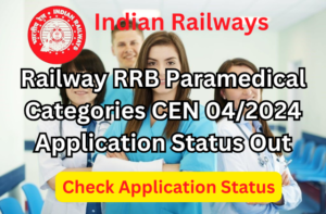 Railway RRB Paramedical Categories CEN 04/2024 Application Status for 1376 Post