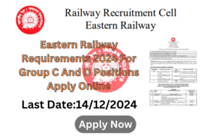 Eastern Railway Requirements 2024 For Group C And D Positions Apply Online