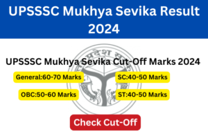 UPSSSC Mukhya Sevika Result 2024: Check Your Exam Results & Cut-Off Marks