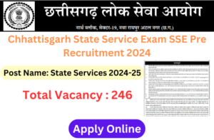 CGPSC Chhattisgarh State Service Exam SSE Pre Recruitment 2024 Apply Online for 246 Post