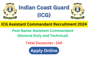 ICG Assistant Commandant Recruitment 2024