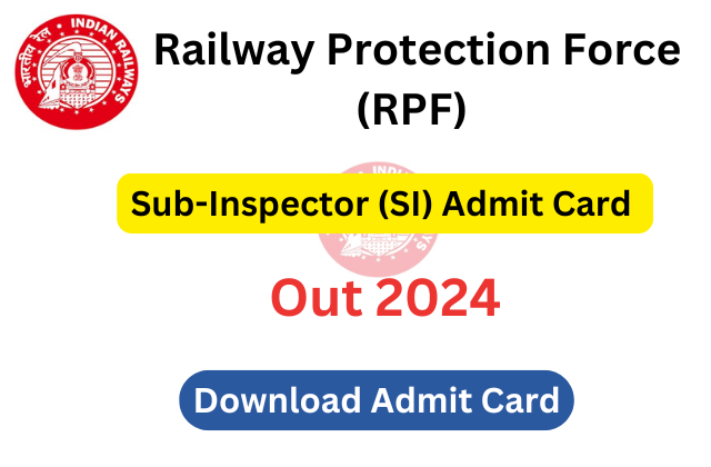 RPF SI Admit Card 2024: Download Link, Exam Dates, and Important Details