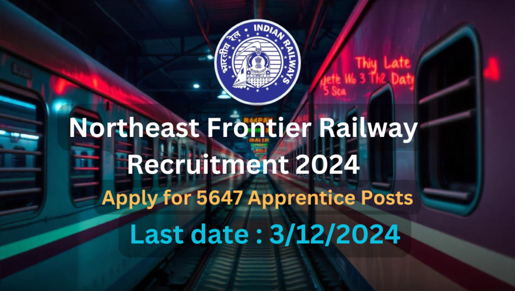 NFR Railway Recruitment 2024 Notification Out for 5647 Posts