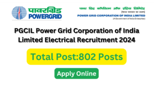 PGCIL Power Grid Corporation of India Limited Electrical/ Electrical (Power)/ Electrical and Electronics/ Power Systems Engineering/ Power Engineering (Electrical), Recruitment 2024 Apply Online for 802 Post