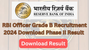 RBI Officer Grade B Recruitment 2024 Download Phase I Result with Marks, Phase II Result for 94 Post