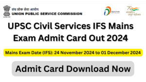 UPSC Civil Services IAS Pre / Forest Service IFS Recruitment 2024, IFS Mains Exam Admit Card for 1206 Posts