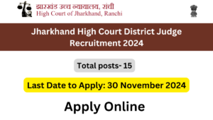 Jharkhand High Court District Judge Recruitment 2024 Apply online for 15 posts