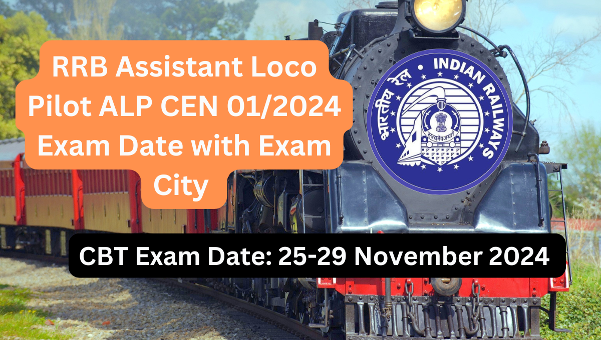 RRB Assistant Loco Pilot ALP CEN 01/2024 Exam Date with Exam City Details for 18799 Post