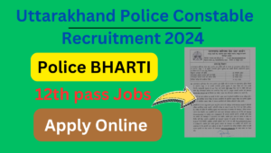 Uttarakhand Police Constable Recruitment 2024