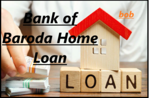 Bank of Baroda Home Loan