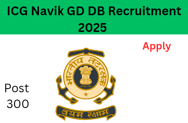 ICG Navik GD DB Recruitment 2025 Apply Post 300